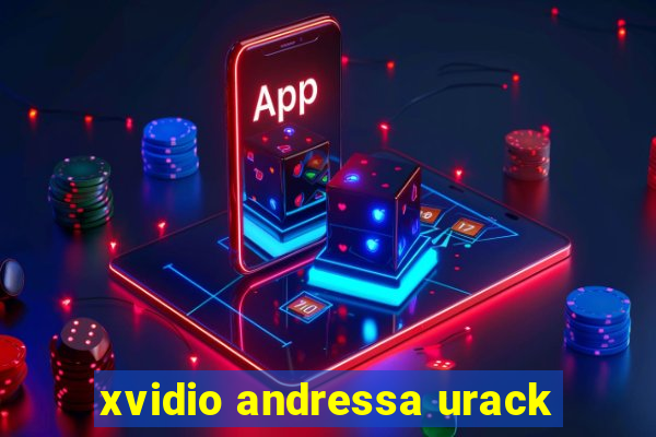 xvidio andressa urack